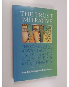 Kirjailijan Lisa Napolitano & Roger J. Dow käytetty kirja The Trust Imperative - The Competitive Advantage of Trust-based Business Relationships