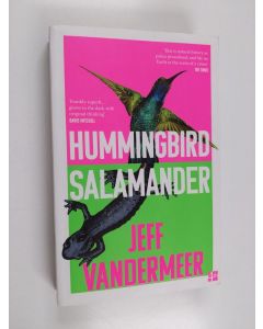 Kirjailijan Jeff VanderMeer käytetty kirja Hummingbird Salamander