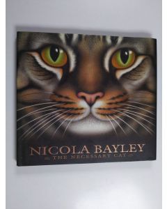Kirjailijan Nicola Bayley käytetty kirja The Necessary Cat : A Celebration of Cats in Picture and Word