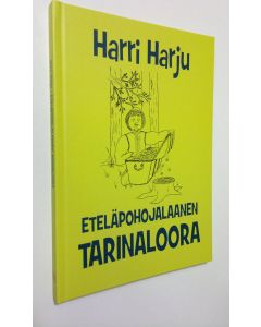 Kirjailijan Harri Harju uusi kirja Eteläpohojalaanen tarinaloora : omialtaasia satuja kaiken ikääsille (UUSI)