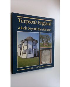 Kirjailijan John Timpson käytetty kirja Timpson's England : A look beyond the obvious
