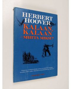 Kirjailijan Herbert Hoover käytetty kirja Kalaan, kalaan - mutta miksi?