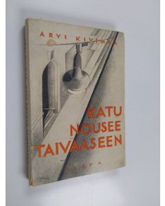 Kirjailijan Arvi Kivimaa käytetty kirja Katu nousee taivaaseen : novelleja
