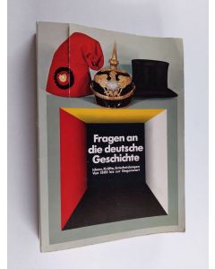 Tekijän Lothar Gall & Germany . Bundestag käytetty kirja Fragen an die deutsche Geschichte - Ideen, Kräfte, Entscheidungen von 1800 bis z. Gegenwart : histor. Ausstellung im Reichstagsgebäude in Berlin