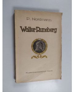 Kirjailijan P. Nordmann käytetty kirja Walter Runeberg : 1838-1918 : lisiä taiteilijaelämäkertaan