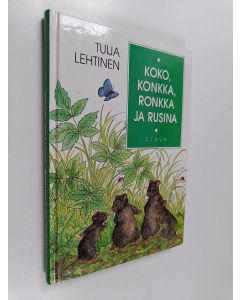 Kirjailijan Tuija Lehtinen käytetty kirja Koko, Konkka, Ronkka ja Rusina