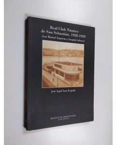 Kirjailijan José Angel Sanz Esquide käytetty kirja Real Club Náutico de San Sebastián, 1928-1929 - José Manuel Aizpúrua y Joaquín Labayen