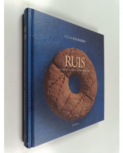 Kirjailijan Ulla Rauramo käytetty kirja Ruis : suomalaisten salainen ase
