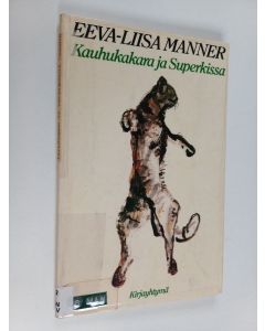 Kirjailijan Eeva-Liisa Manner käytetty kirja Kauhukakara ja superkissa : kissaleikki : prologi ja kaksi näytöstä