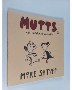 Kirjailijan Patrick McDonnell käytetty kirja More Shtuff : Mutts 3