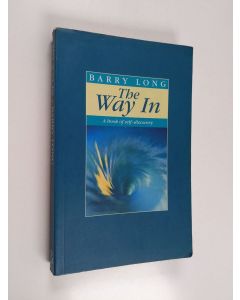 Kirjailijan Barry Long käytetty kirja The Way In - A Book of Self-Discovery