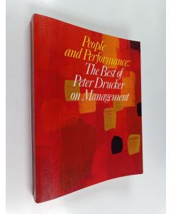 Kirjailijan&#x20;Peter&#x20;F.&#x20;Drucker&#x20;k&#xE4;ytetty&#x20;kirja&#x20;People&#x20;and&#x20;performance&#x20;&#x3A;&#x20;the&#x20;best&#x20;of&#x20;Peter&#x20;Drucker&#x20;on&#x20;management