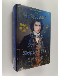 Kirjailijan Mackenzi Lee käytetty kirja The nobleman's guide to scandal and shipwrecks