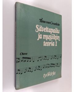 Kirjailijan Timo von Creutlein käytetty kirja Säveltapailu ja musiikin teoria I : Työkirja