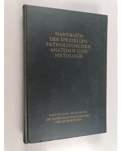 Kirjailijan Friedrich Henke käytetty kirja Handbuch der speziellen pathologischen anatomie und histologie 9 : bewegungsapparat : sechster teil die entwicklungsstörungen der extremitäten