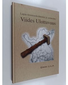 Kirjailijan Pilviin kadonnut Erkki käytetty kirja Lapin tiemuseokohteiden ja -esineiden viides ulottuvuus