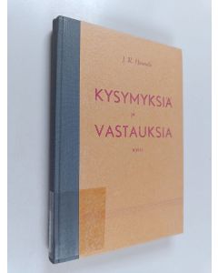 Kirjailijan J. R. Hannula käytetty kirja Kysymyksiä ja vastauksia XVIII