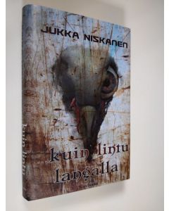 Kirjailijan Jukka Niskanen uusi kirja kuin lintu langalla : novelleja (ERINOMAINEN)