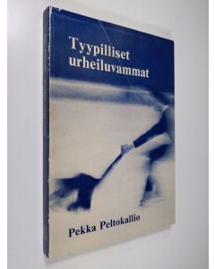 Kirjailijan Pekka Peltokallio käytetty kirja Tyypilliset urheiluvammat