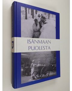 käytetty kirja Isänmaan puolesta : Luopioisten veteraanimatrikkeli 1939-1945 Luopioisten sotaveteraaneille