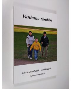 Kirjailijan Sirkka-Liisa Kivelä käytetty kirja Vanhana tänään : kohtaavatko tiedot, suositukset ja arkipäivän kokemukset toisensa ikääntyneiden ja vanhusten hoidossa ja palveluissa?