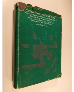 Kirjailijan Norbert Wiener käytetty kirja Collected works with commentaries, Vol. 1 - Mathematical philosophy and foundations ; Potential theory ; Brownian movement, Wiener integrals, ergodic and chaos theories, turbulence and statistical mechanics