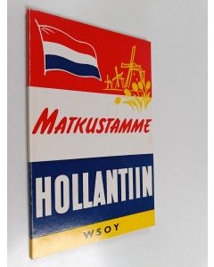 käytetty kirja Matkustamme Hollantiin : pieni matkaopas