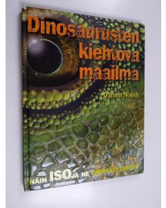 Kirjailijan Darren Naish käytetty kirja Dinosaurusten kiehtova maailma
