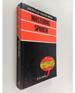 Kirjailijan Robert P. Clarke käytetty kirja Mastering Spanish