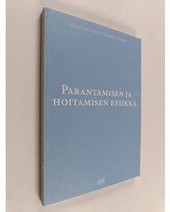 Kirjailijan Pekka Louhiala & Veikko Launis käytetty kirja Parantamisen ja hoitamisen etiikka