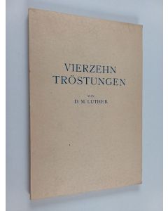 Kirjailijan Martti Luther käytetty kirja Vierzehn Tröstungen fur Muhselige und Beladene