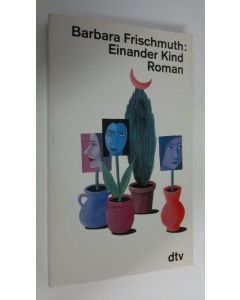 Kirjailijan Barbara Frischmuth käytetty kirja Einander Kind : Roman