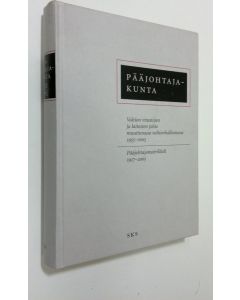 käytetty kirja Pääjohtajakunta : valtion virastojen ja laitosten johto muuttuvassa valtionhallinnossa 1955-2005 : pääjohtajamatrikkeli 1917-2005