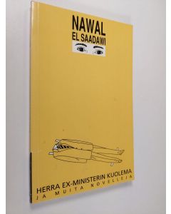 Kirjailijan Nawal el Sa'dawi käytetty kirja Herra ex-ministerin kuolema ja muita novelleja