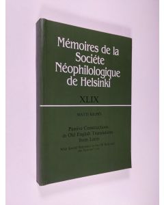 Kirjailijan Matti Kilpiö & Matti Kilpio käytetty kirja Passive Constructions in Old English Translations from Latin - With Special Reference to the OE Bede and the Pastoral Care