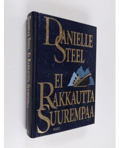 Kirjailijan Danielle Steel käytetty kirja Ei rakkautta suurempaa
