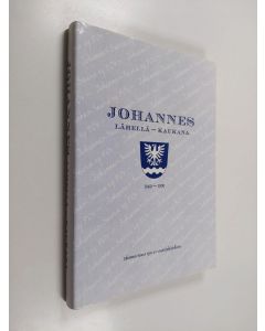 käytetty kirja Johannes, lähellä - kaukana : Johannes-seura ry:n 50-vuotisjuhlajulkaisu : 1949-1999