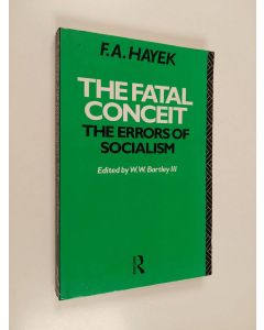 Kirjailijan Friedrich August Hayek käytetty kirja The collected works of Friedrich August Hayek, 1 - The fatal conceit. The errors of socialism