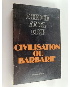 Kirjailijan Anta Diop käytetty kirja Civilisation ou barbarie : anthropologie sans complaisance