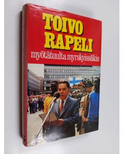 Kirjailijan Toivo Rapeli käytetty kirja Myötätuulta myrskyissäkin