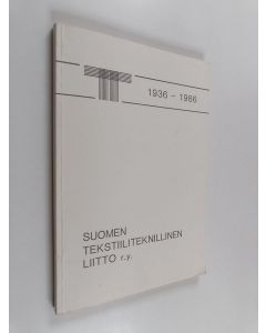 Kirjailijan Aarne Heikkilä käytetty kirja Suomen tekstiiliteknillinen liitto ry (Suomen tekstiilimiesten liitto ry) 1936-1961