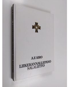 Kirjailijan A. F. Airo käytetty kirja Liikekannallepano : Salaliitto