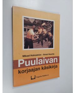 Kirjailijan Mikael Holmström käytetty kirja Puulaivan korjaajan käsikirja