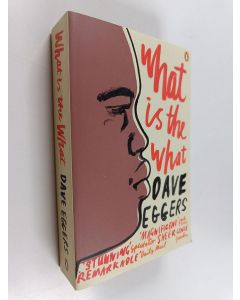 Kirjailijan Dave Eggers käytetty kirja What is the what : the autobiography of Valentino Achak Deng : a novel (ERINOMAINEN)