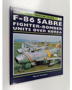 Kirjailijan Warren Thompson käytetty kirja F-86 Sabre Fighter-Bomber Units over Korea