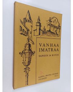 käytetty kirja Vanhaa Imatraa sanoin ja kuvin