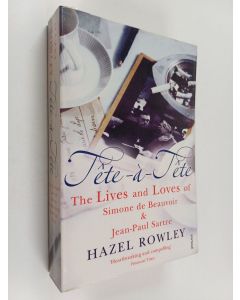 Kirjailijan Hazel Rowley käytetty kirja Tête-à-tête : Lives and loves of Simone de Beauvoir & Jean-Paul Sartre