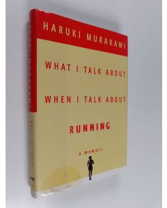 Kirjailijan Haruki Murakami käytetty kirja What I Talk About When I Talk About Running : a Memoir