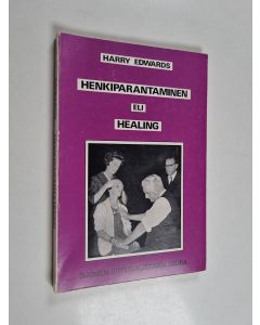 Kirjailijan Harry Edwards käytetty kirja Henkiparantaminen eli healing