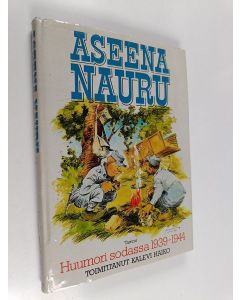 Tekijän Kalevi Haiko  käytetty kirja Aseena nauru : huumori sodassa 1939-1944